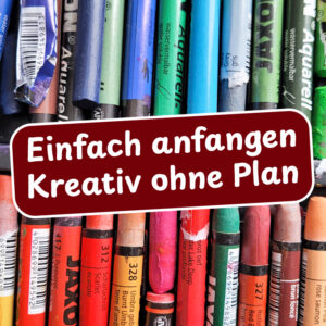 Wie fange ich kreativ an – Intuitiv malen ohne Idee oder Plan